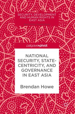 Cover of the book National Security, Statecentricity, and Governance in East Asia by David A. Weintraub