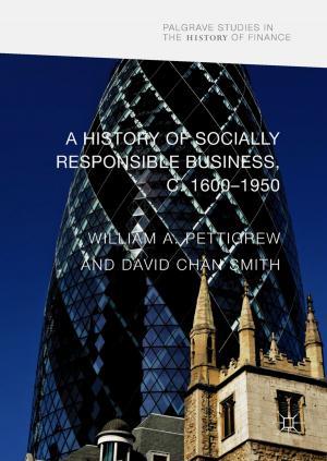 Cover of the book A History of Socially Responsible Business, c.1600–1950 by 