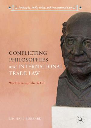 Cover of the book Conflicting Philosophies and International Trade Law by Kaustuv Roy