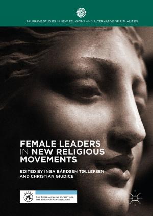 Cover of the book Female Leaders in New Religious Movements by Ravi Ramya, Chandrasekharan Rajendran, Hans Ziegler, Sanjay Mohapatra, K. Ganesh
