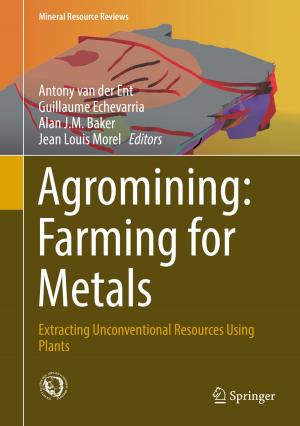 Cover of the book Agromining: Farming for Metals by Marion Gottschalk, Mathias Uslar, Christina Delfs