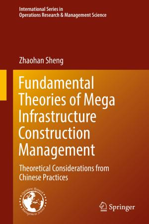 Cover of the book Fundamental Theories of Mega Infrastructure Construction Management by Cristina Bunget, Laine Mears, Wesley A. Salandro, Joshua J. Jones, John T. Roth
