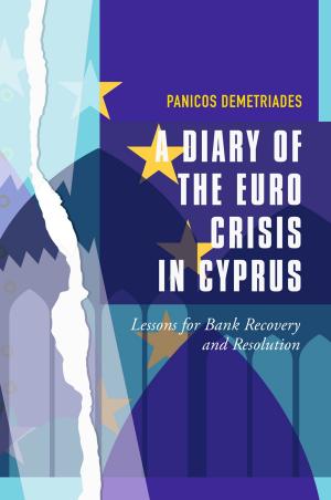 Cover of the book A Diary of the Euro Crisis in Cyprus by Diana Cândea, Simona Stefan, Silviu Matu, Cristina Mogoase, Felicia Iftene, Daniel David, Aurora Szentagotai