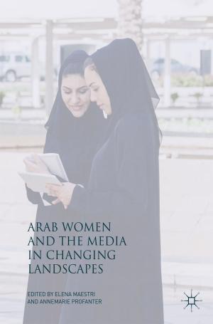Cover of the book Arab Women and the Media in Changing Landscapes by Talal H. Noor, Quan Z. Sheng, Athman Bouguettaya