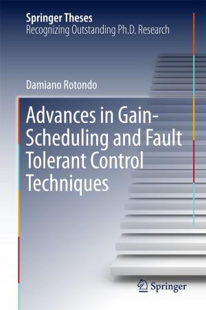 Cover of the book Advances in Gain-Scheduling and Fault Tolerant Control Techniques by Takashi Kudo, Kenneth L. Davis, Rafael Blesa Gonzalez, David George Wilkinson