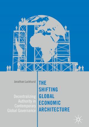 Cover of the book The Shifting Global Economic Architecture by Jiří Erhart, Petr Půlpán, Martin Pustka