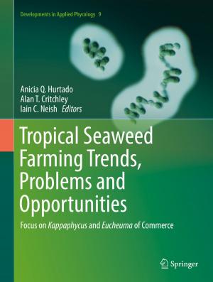 Cover of the book Tropical Seaweed Farming Trends, Problems and Opportunities by Albert Weideman