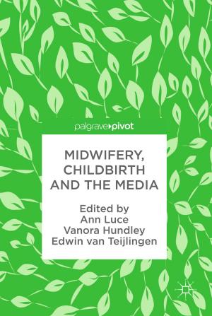 Cover of the book Midwifery, Childbirth and the Media by Aldo Conca, Sandra Di Rocco, Jan Draisma, June Huh, Bernd Sturmfels, Filippo Viviani