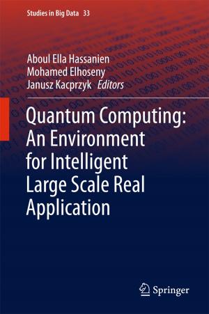 Cover of the book Quantum Computing:An Environment for Intelligent Large Scale Real Application by Susan Ledger, Lesley Vidovich, Tom O'Donoghue