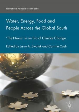 Cover of the book Water, Energy, Food and People Across the Global South by Rajeev K. Singla, Ashok K. Dubey, Sara M. Ameen, Shana Montalto, Salvatore Parisi