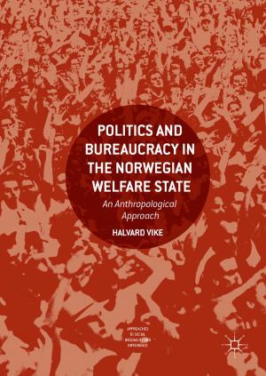 Cover of the book Politics and Bureaucracy in the Norwegian Welfare State by Olimpia Meglio, Kathleen Park, Svante Schriber