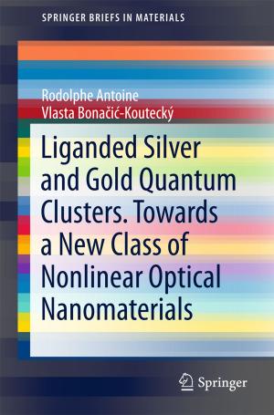 Cover of the book Liganded silver and gold quantum clusters. Towards a new class of nonlinear optical nanomaterials by 