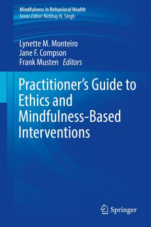 Cover of the book Practitioner's Guide to Ethics and Mindfulness-Based Interventions by Friedrich-W. Wellmer, Peter Buchholz, Jens Gutzmer, Christian Hagelüken, Peter Herzig, Ralf Littke, Rudolf K. Thauer