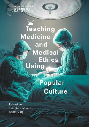 Cover of the book Teaching Medicine and Medical Ethics Using Popular Culture by Patricia Palenzuela, Diego-César Alarcón-Padilla, Guillermo Zaragoza