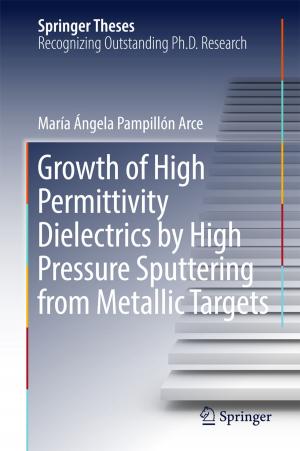Cover of the book Growth of High Permittivity Dielectrics by High Pressure Sputtering from Metallic Targets by Shujie Yao, Chunxia Jiang