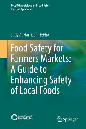 Cover of the book Food Safety for Farmers Markets: A Guide to Enhancing Safety of Local Foods by Igor Izmailov, Boris Poizner, Ilia Romanov, Sergey Smolskiy