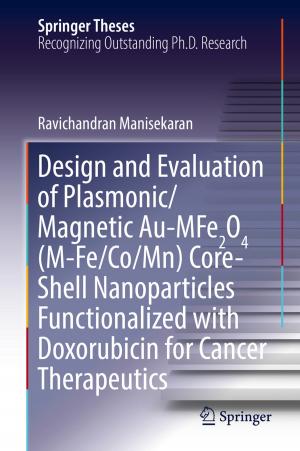 Cover of the book Design and Evaluation of Plasmonic/Magnetic Au-MFe2O4 (M-Fe/Co/Mn) Core-Shell Nanoparticles Functionalized with Doxorubicin for Cancer Therapeutics by David D. Schwartz, Marni E. Axelrad