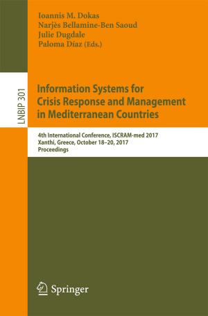 Cover of the book Information Systems for Crisis Response and Management in Mediterranean Countries by Giampiero Barbieri, Caterina Barone, Arpan Bhagat, Giorgia Caruso, Salvatore Parisi, Zachary Ryan Conley