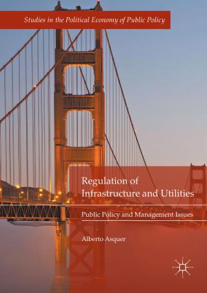 Cover of the book Regulation of Infrastructure and Utilities by Jean-Marc Lévêque, Giancarlo Cravotto, François Delattre, Pedro Cintas