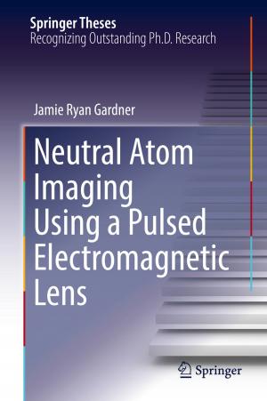 Cover of the book Neutral Atom Imaging Using a Pulsed Electromagnetic Lens by Tom Strong