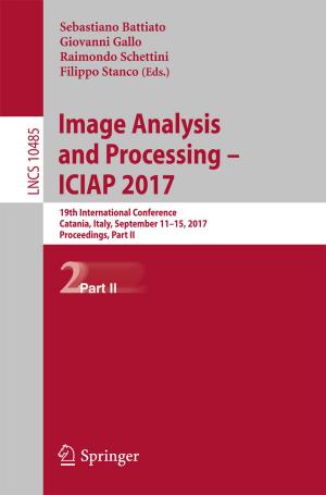 Cover of the book Image Analysis and Processing - ICIAP 2017 by Crina Anastasescu, Susana Mihaiu, Silviu Preda, Maria Zaharescu