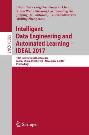 Cover of the book Intelligent Data Engineering and Automated Learning – IDEAL 2017 by Xuemin Shen, Sanaa Taha