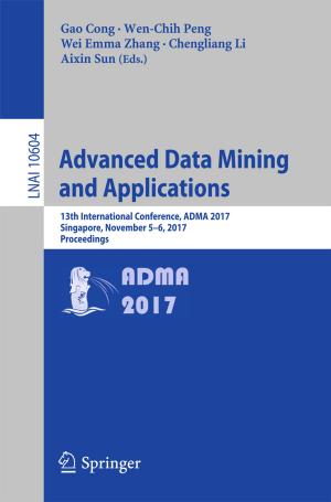 Cover of the book Advanced Data Mining and Applications by Chris O'Riordan, Felicity Kelliher, Patrick C. Flood, Malcolm Higgs