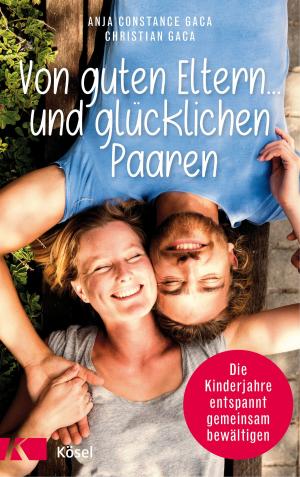 Cover of the book Von guten Eltern ... und glücklichen Paaren by Sereina Heim