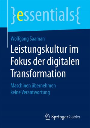 Cover of the book Leistungskultur im Fokus der digitalen Transformation by Manfred Jürgen Matschke, Gerrit Brösel
