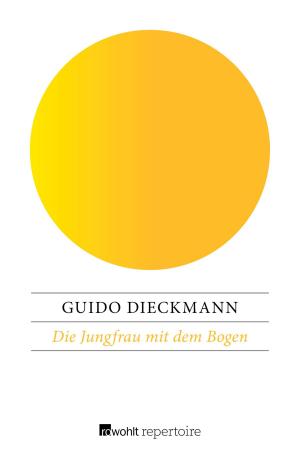 Cover of the book Die Jungfrau mit dem Bogen by Volker W. Degener