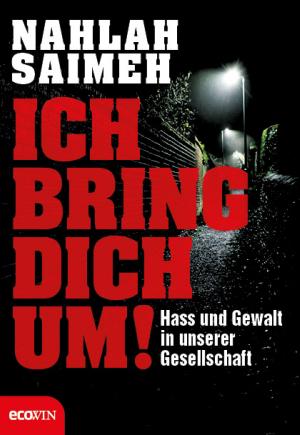 Cover of the book Ich bring dich um! by Ursula Grohs, Heike Kossdorff