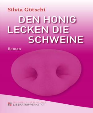 Cover of the book Den Honig lecken die Schweine by Ayatollah Sayyed Ali Khamenei