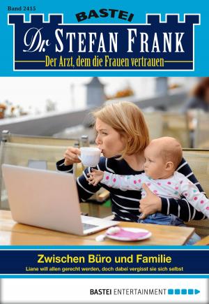 Cover of the book Dr. Stefan Frank - Folge 2415 by Katja von Seeberg