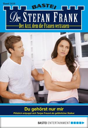 Cover of the book Dr. Stefan Frank - Folge 2419 by Michael Peinkofer, Claudia Kern