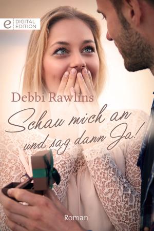 Cover of the book Schau mich an und sag dann Ja! by Sally Carleen