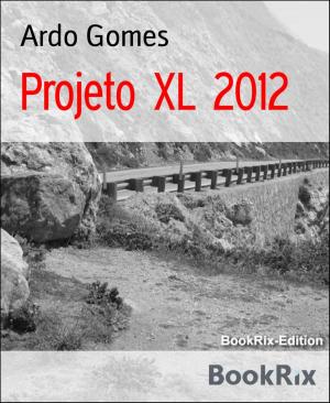 Cover of the book Projeto XL 2012 by Werner K. Giesa, Wilfried A. Hary