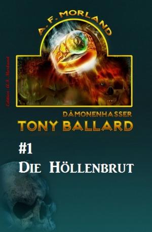 Cover of the book Tony Ballard #1: Die Höllenbrut by Freder van Holk