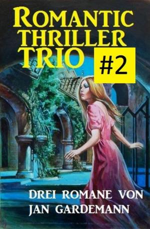Cover of the book Romantic Thriller Trio #2: Drei Romane by Leslie West