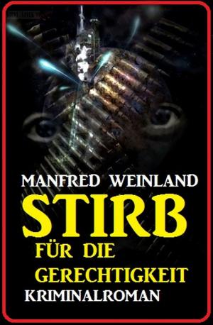 Cover of the book Stirb für die Gerechtigkeit by Wolf G. Rahn