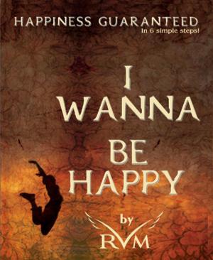 Cover of the book I Wanna Be Happy by Leonie von Sandtown