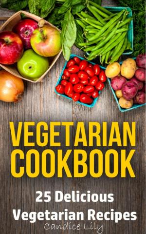 Cover of the book Vegetarian Cookbook: 25 Delicious Vegetarian Recipes by Patricia Rodriguez