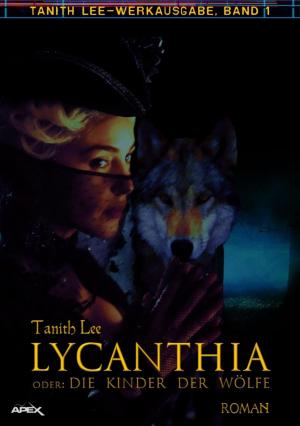 Cover of the book LYCANTHIA ODER: DIE KINDER DER WÖLFE by Alexander York