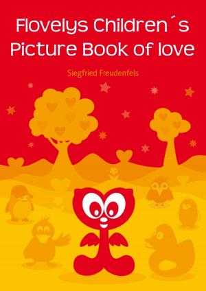 Cover of the book Flovelys Children´s Picture Book of love by Megha Patel, Bharat rajpurohit, Vishal chudasama, Kiran Suthar