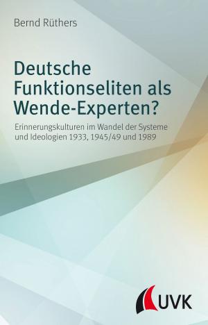 Cover of the book Deutsche Funktionseliten als Wende-Experten? by Achim Dunker