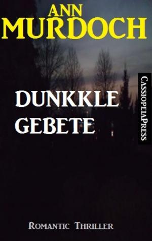 Book cover of Ann Murdoch Romantic Thriller: Dunkle Gebete
