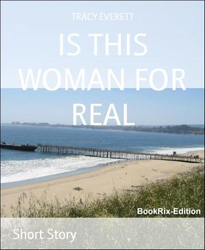 Cover of the book IS THIS WOMAN FOR REAL by Zena Kießner