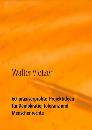 Cover of the book 60 praxiserprobte Projektideen für Demokratie, Toleranz und Menschenrechte by Sabine Schütt-Schlarb, Irmgard Scheigetz