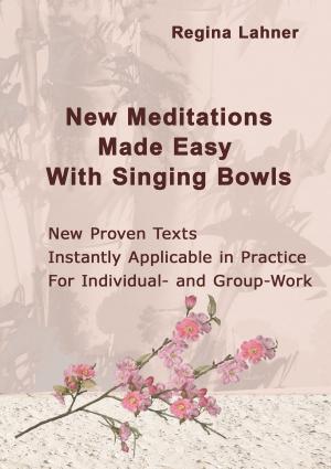 Cover of the book New Meditations Made Easy With Singing Bowls by Walter Schenker