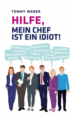 Cover of the book Hilfe, mein Chef ist ein Idiot! by Anke Weber, Dirk Tilsner, Petruta Ritter