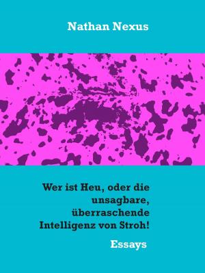 Book cover of Wer ist Heu, oder die unsagbare, überraschende Intelligenz von Stroh!